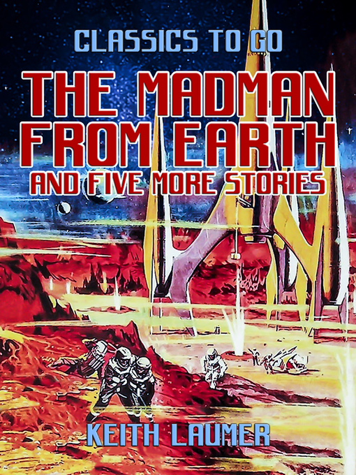 Title details for The Madman From Earth and five more stories by Keith Laumer - Available